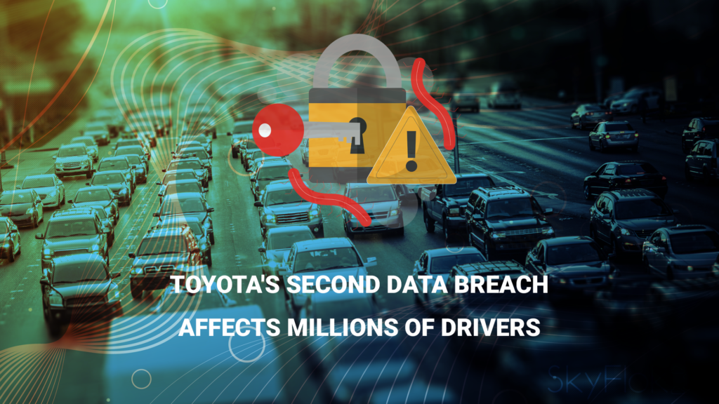Toyota's Second Data Breach Affects Millions Of Drivers SkyFlok